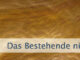 Das Bestehende nicht akzeptieren