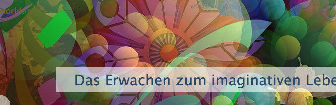 Das Erwachen zum imaginativen Leben