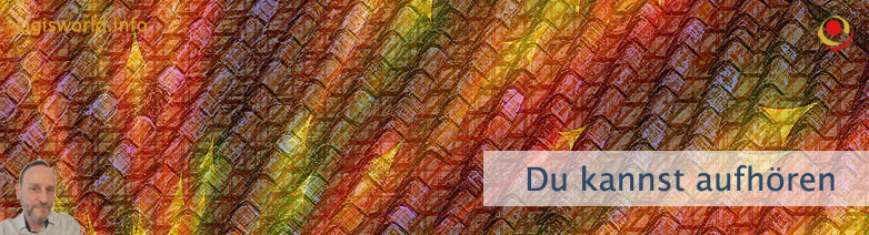 Du kannst aufhören