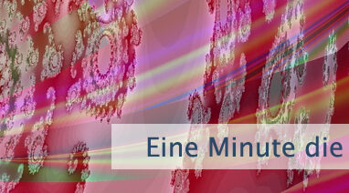 Eine Minute die Du verpasst