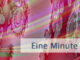 Eine Minute die Du verpasst