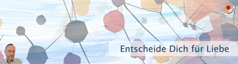 Entscheide Dich für Liebe