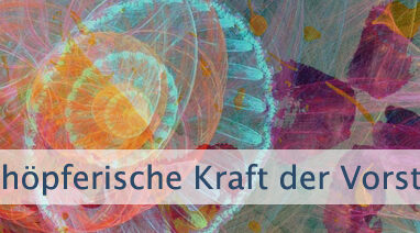 Schöpferische Kraft der Vorstellungskraft