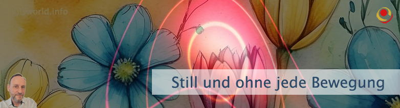 Still und ohne jede Bewegung Still und ohne jede Bewegung