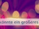 Was könnte ein größeres Geschenk sein?