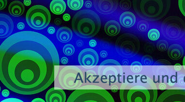 Akzeptiere und dann handle