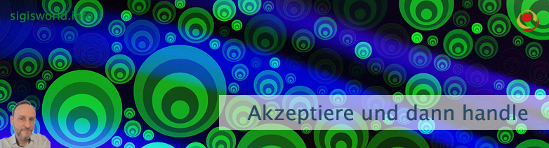Akzeptiere und dann handle