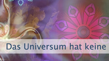 Das Universum hat keine festen Pläne