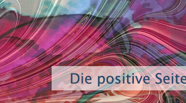 Die positive Seite des Lebens