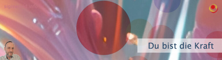 Du bist die Kraft