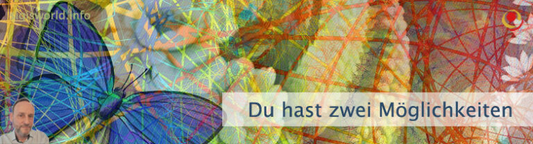 Du hast zwei Möglichkeiten