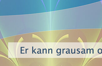 Er kann grausam oder gütig sein
