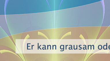 Er kann grausam oder gütig sein