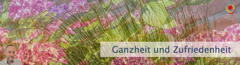 Ganzheit und Zufriedenheit Ganzheit und Zufriedenheit