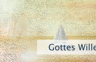 Gottes Wille ist Dein Wille