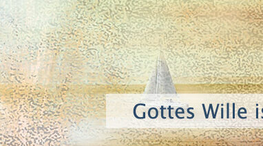 Gottes Wille ist Dein Wille