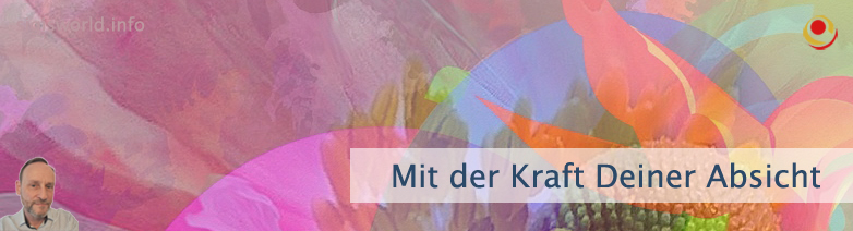 Mit der Kraft Deiner Absicht