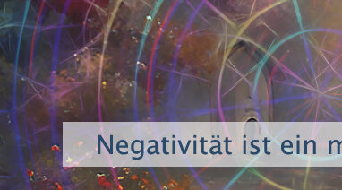 Negativität ist ein mentales Gift