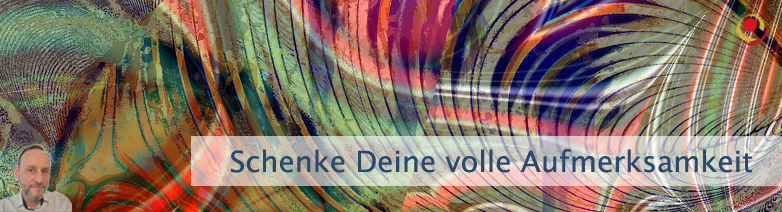Schenke Deine volle Aufmerksamkeit