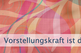 Vorstellungskraft ist das Instrument