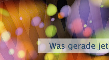 Was gerade jetzt geschieht