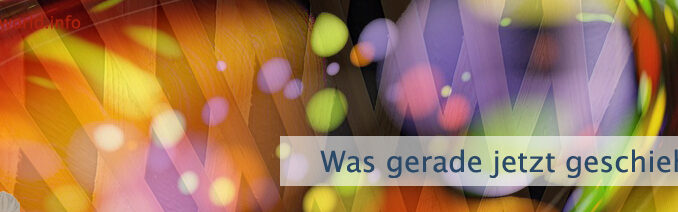 Was gerade jetzt geschieht