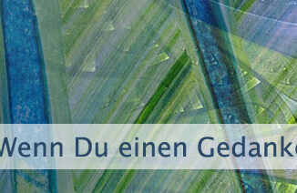 Wenn Du einen Gedanken entwickelst