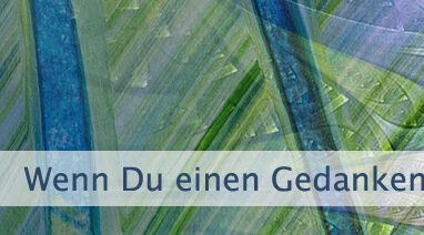 Wenn Du einen Gedanken entwickelst