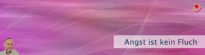 Angst ist kein Fluch
