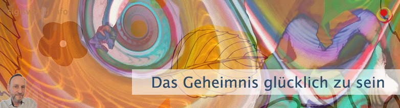 Das Geheimnis glücklich zu sein