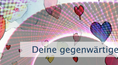 Deine gegenwärtigen Gedanken