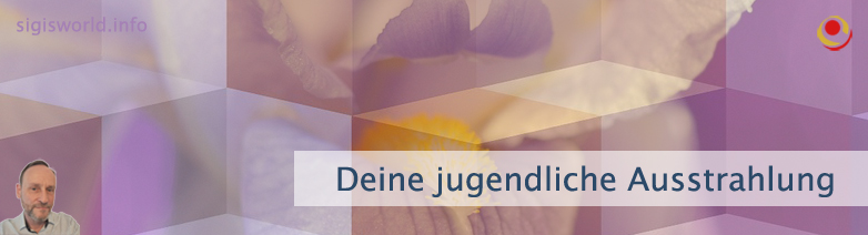 Deine jugendliche Ausstrahlung Deine jugendliche Ausstrahlung