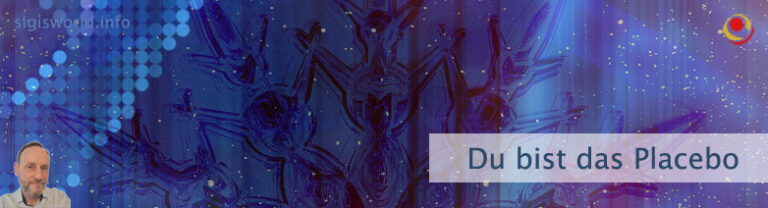 Du bist das Placebo - 10 Gedanken