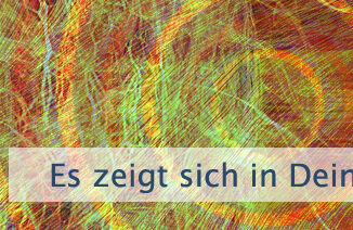 Es zeigt sich in Deinen Emotionen