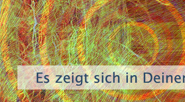 Es zeigt sich in Deinen Emotionen