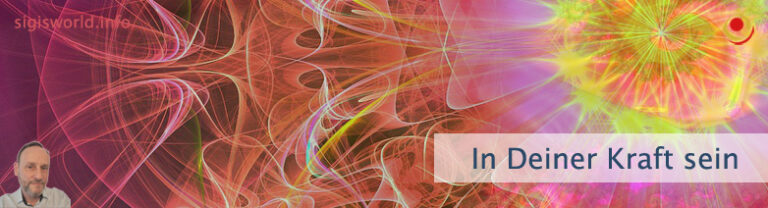 In Deiner Kraft sein