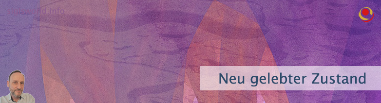 Neu gelebter Zustand