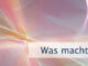 Was macht Dich glücklich?