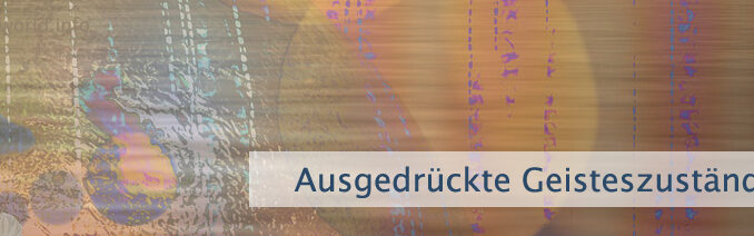 Ausgedrückte Geisteszustände