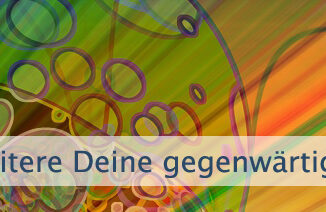 Erweitere Deine gegenwärtige Vorstellung