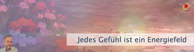 Jedes Gefühl ist ein Energiefeld