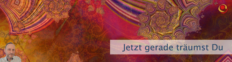 Jetzt gerade träumst Du