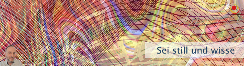 Sei still und wisse Sei still und wisse