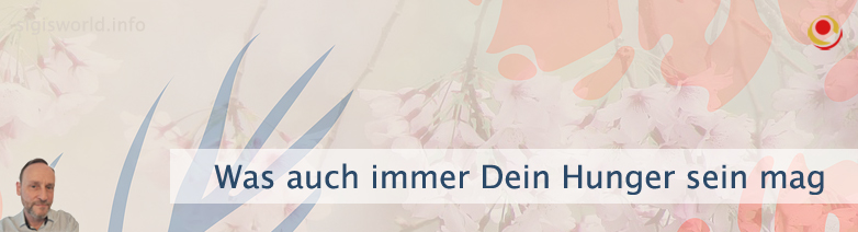 Was auch immer Dein Hunger sein mag