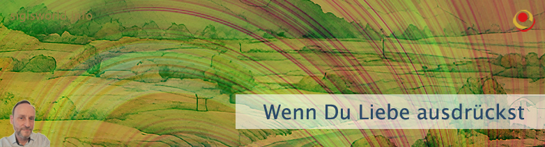 Wenn Du Liebe ausdrückst