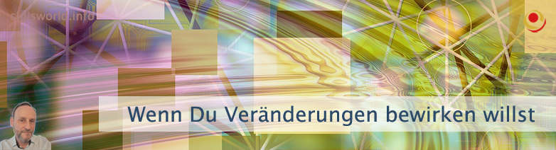 Wenn Du Veränderungen bewirken willst Wenn Du Veränderungen bewirken willst