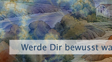 Werde Dir bewusst was Du denkst