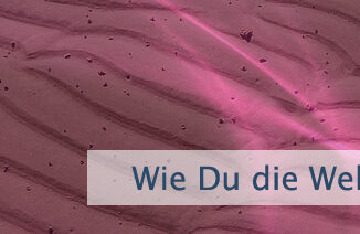Wie Du die Welt wahrnimmst