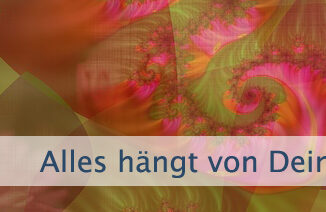 Alles hängt von Deiner Haltung ab