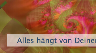 Alles hängt von Deiner Haltung ab